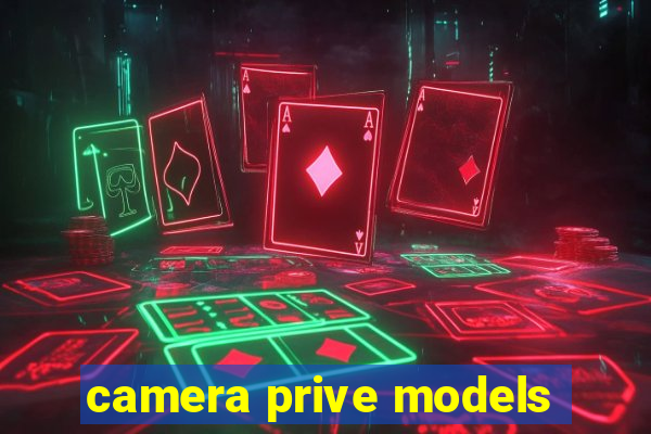 camera prive models